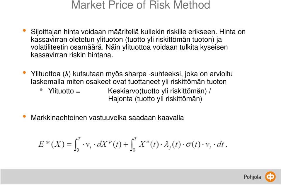Näin ylituottoa voidaan tulkita kyseisen kassavirran riskin hintana.