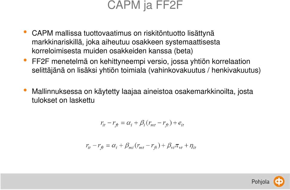 kehittyneempi versio, jossa yhtiön korrelaation selittäjänä on lisäksi yhtiön toimiala