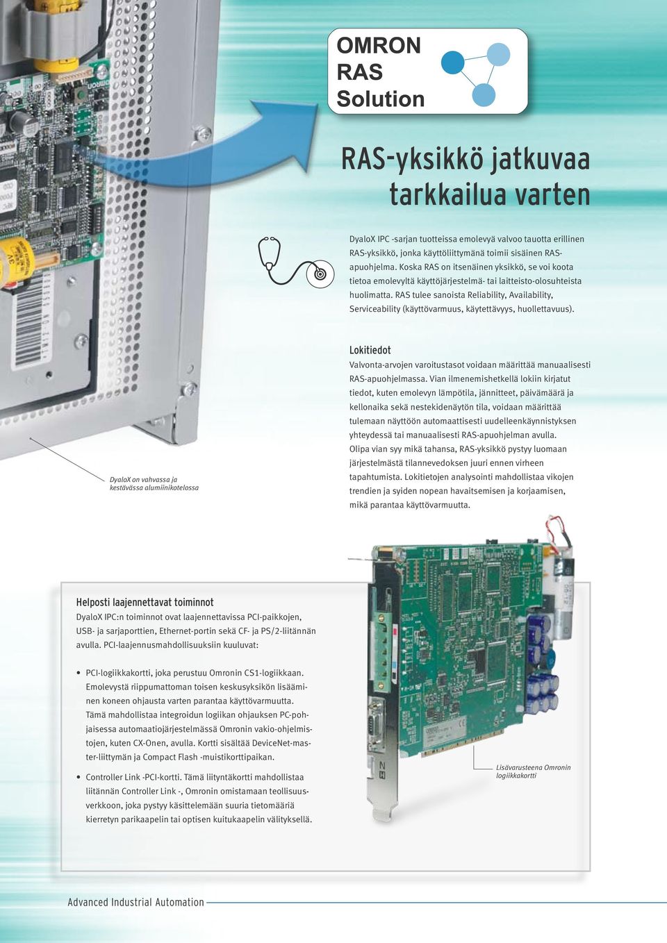 RAS tulee sanoista Reliability, Availability, Serviceability (käyttövarmuus, käytettävyys, huollettavuus).
