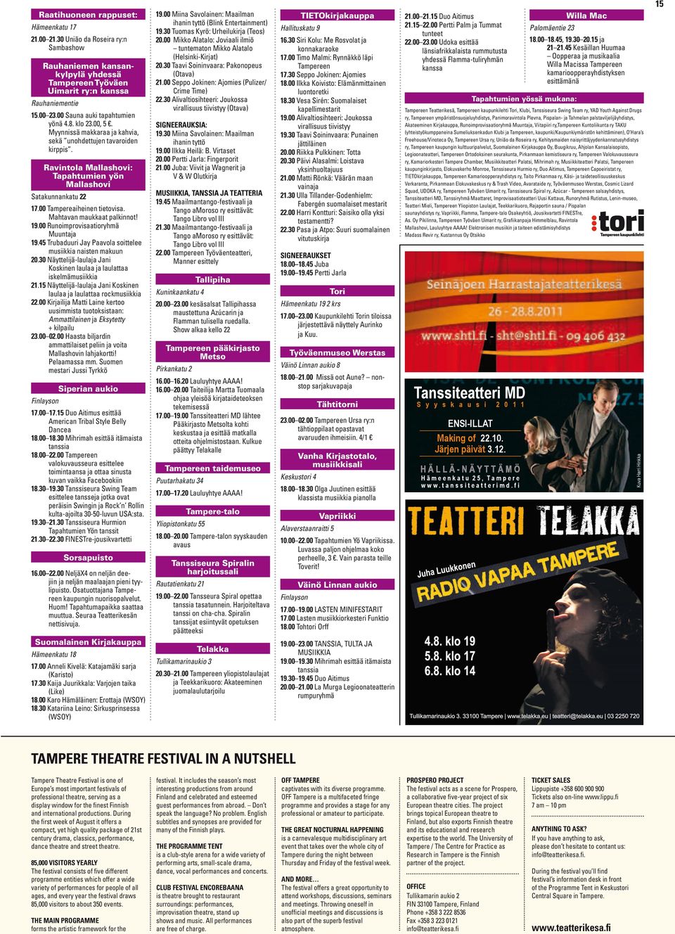 Mahtavan maukkaat palkinnot! 19.00 Runoimprovisaatioryhmä Muuntaja 19.45 Trubaduuri Jay Paavola soittelee musiikkia naisten makuun 20.