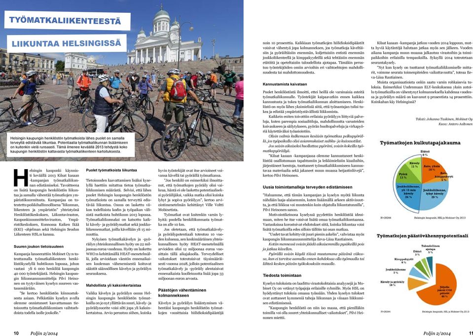Helsingin kaupunki käynnisti keväällä 2013 Kilsat kasaan kampanjan työmatkaliikunnan edistämiseksi.