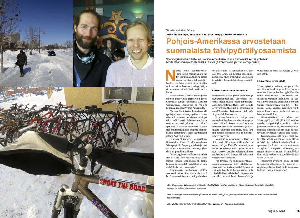 Navico Oy:n toimitusjohtaja Timo Perälä sai pari vuotta sitten kuningasajatuksen: maailmassa tarvitaan talvipyöräilykonferenssi.