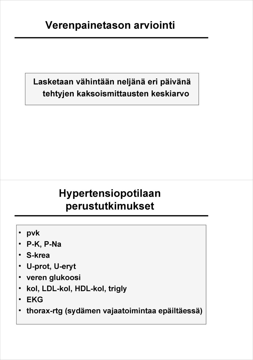 perustutkimukset pvk P-K, P-Na S-krea U-prot, U-eryt veren glukoosi