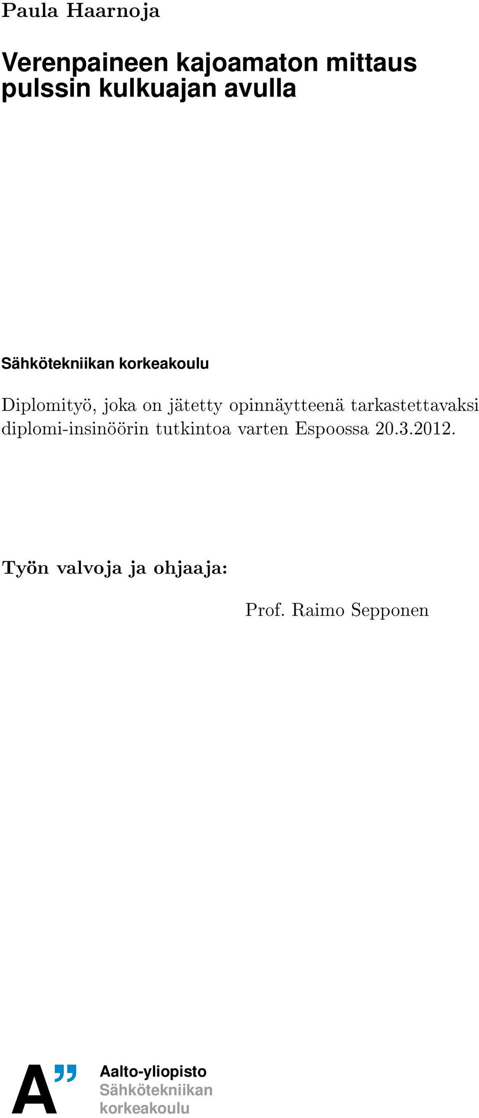 tarkastettavaksi diplomi-insinöörin tutkintoa varten Espoossa 20.3.2012.