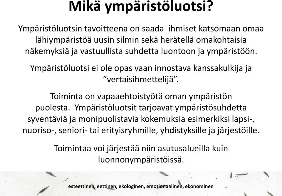 suhdetta luontoon ja ympäristöön. Ympäristöluotsi ei ole opas vaan innostava kanssakulkija ja vertaisihmettelijä.