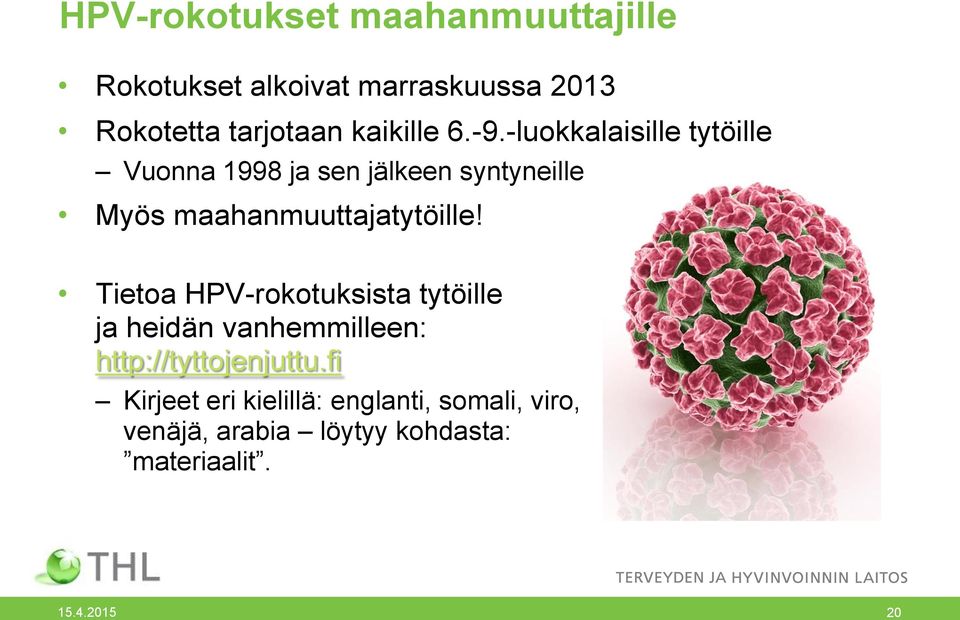 -luokkalaisille tytöille Vuonna 1998 ja sen jälkeen syntyneille Myös maahanmuuttajatytöille!