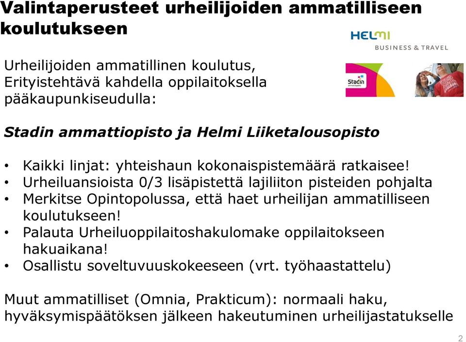 Urheiluansioista 0/3 lisäpistettä lajiliiton pisteiden pohjalta Merkitse Opintopolussa, että haet urheilijan ammatilliseen koulutukseen!