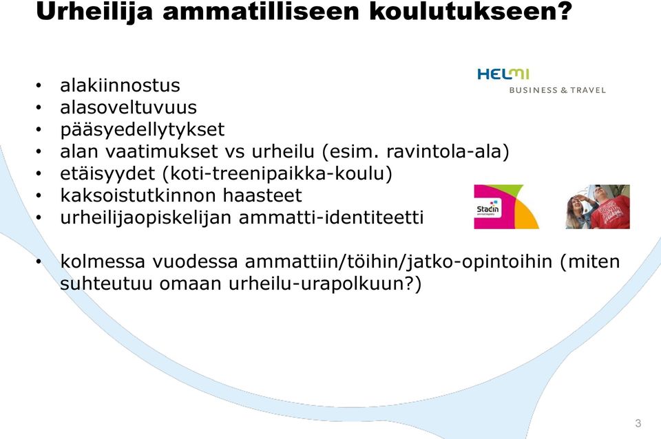 ravintola-ala) etäisyydet (koti-treenipaikka-koulu) kaksoistutkinnon haasteet