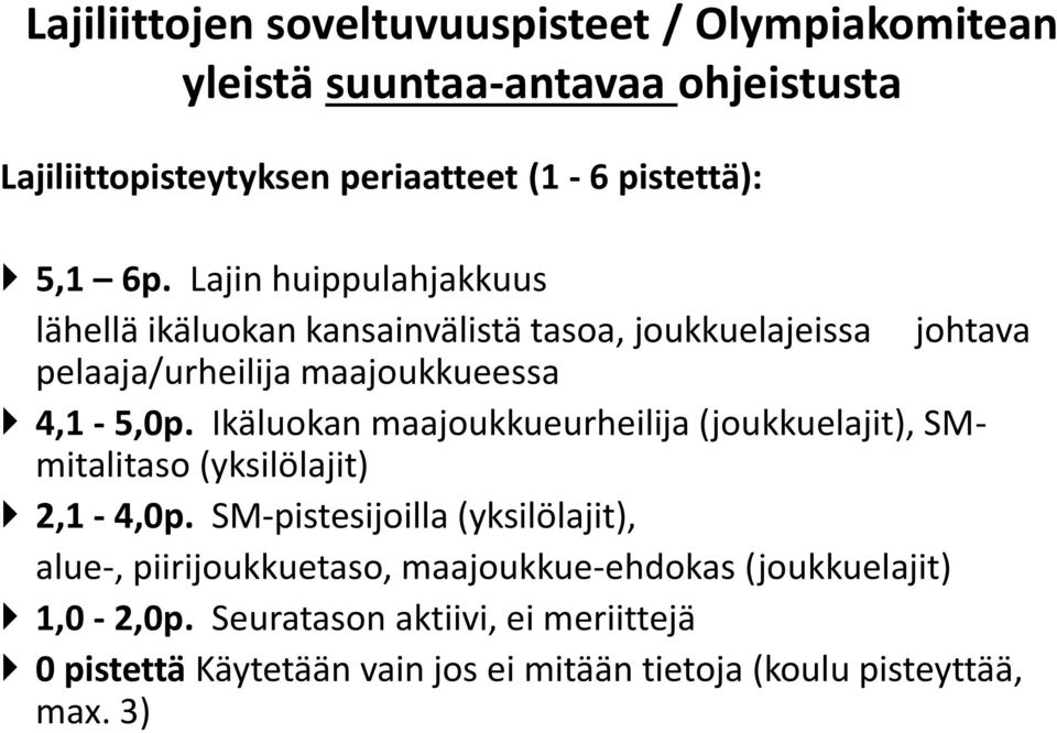 Ikäluokan maajoukkueurheilija (joukkuelajit), SMmitalitaso (yksilölajit) 2,1-4,0p.