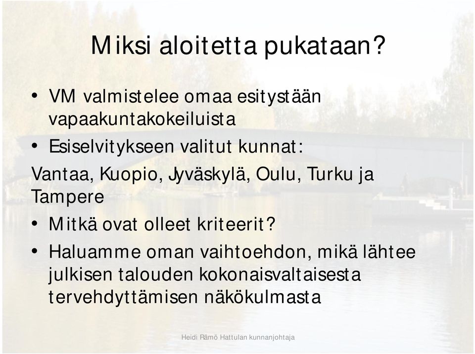 valitut kunnat: Vantaa, Kuopio, Jyväskylä, Oulu, Turku ja Tampere Mitkä