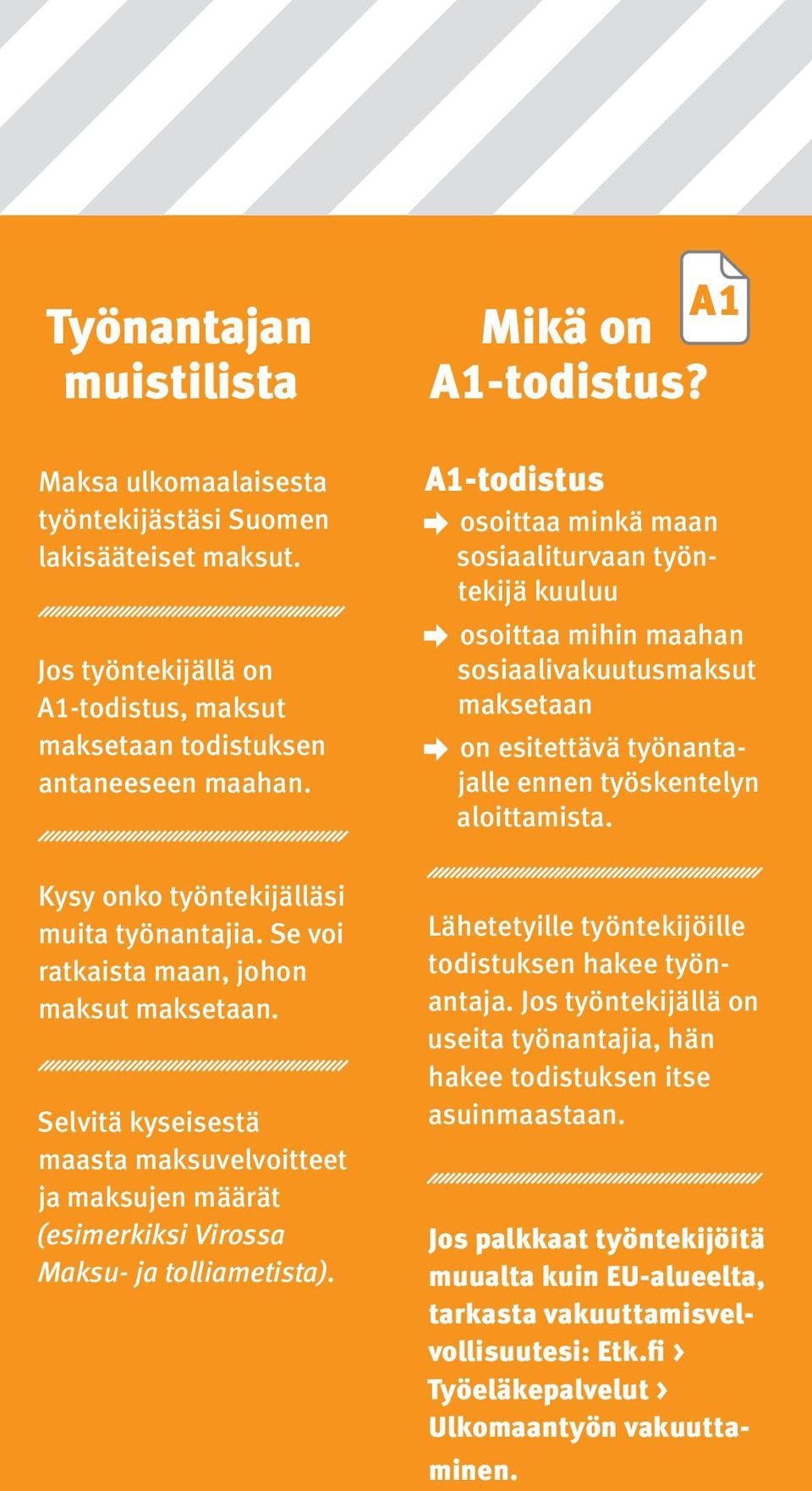 Kysy onko työntekijälläsi muita työnantajia. Se voi ratkaista maan, johon maksut maksetaan. Selvitä kyseisestä maasta maksuvelvoitteet ja maksujen määrät (esimerkiksi Virossa Maksu- ja tolliametista).