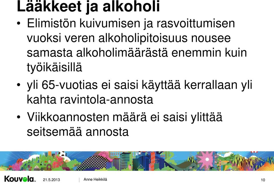 työikäisillä yli 65-vuotias ei saisi käyttää kerrallaan yli kahta