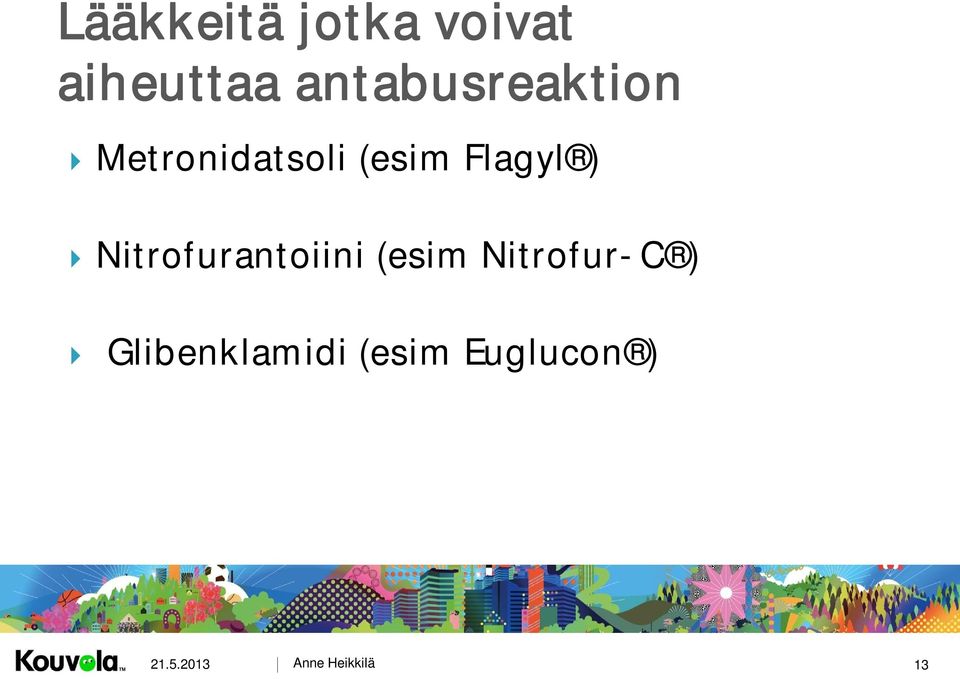 Flagyl ) Nitrofurantoiini (esim