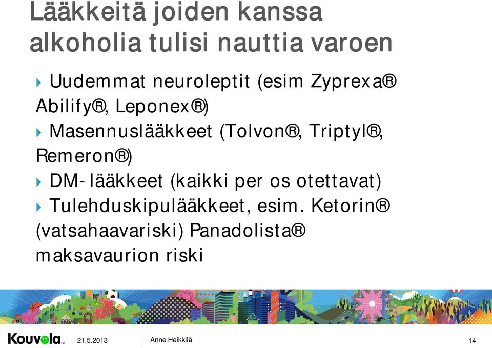 (Tolvon, Triptyl, Remeron ) DM-lääkkeet (kaikki per os otettavat)