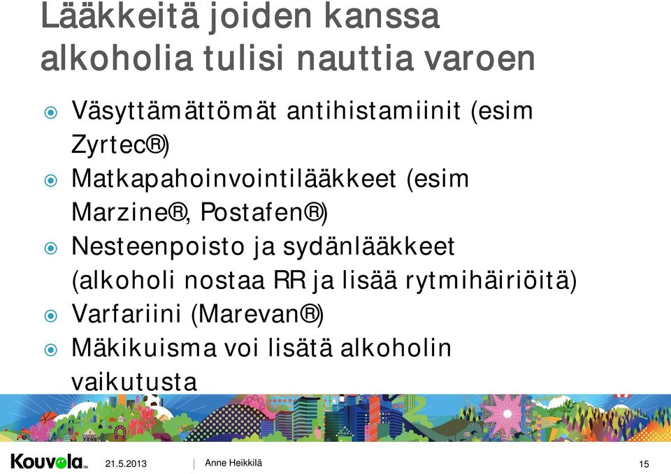 Postafen ) Nesteenpoisto ja sydänlääkkeet (alkoholi nostaa RR ja lisää