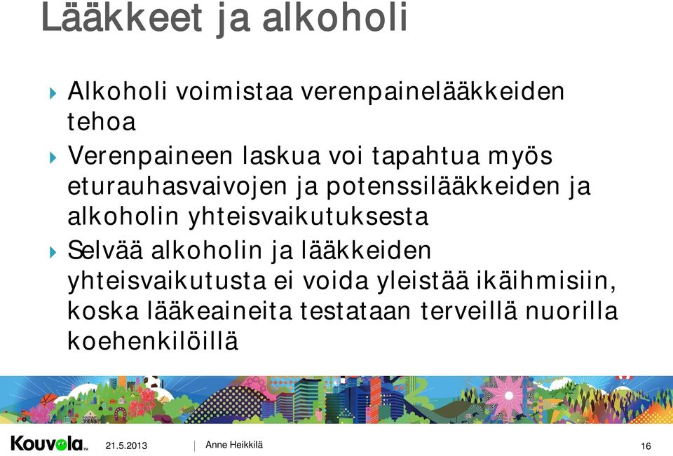 yhteisvaikutuksesta Selvää alkoholin ja lääkkeiden yhteisvaikutusta ei voida