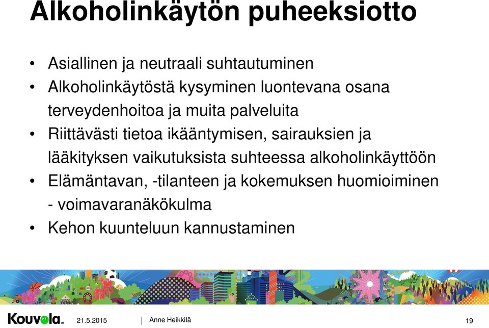 sairauksien ja lääkityksen vaikutuksista suhteessa alkoholinkäyttöön Elämäntavan, -tilanteen