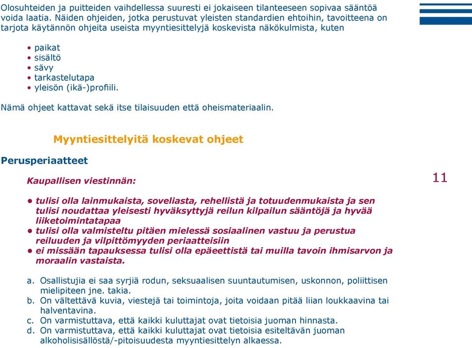 yleisön (ikä-)profiili. Nämä ohjeet kattavat sekä itse tilaisuuden että oheismateriaalin.