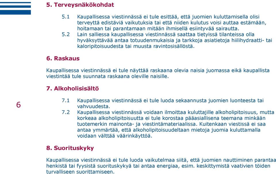 ihmisellä esiintyvää sairautta. 5.