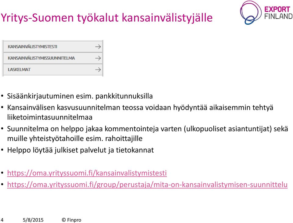 Suunnitelma on helppo jakaa kommentointeja varten (ulkopuoliset asiantuntijat) sekä muille yhteistyötahoille esim.