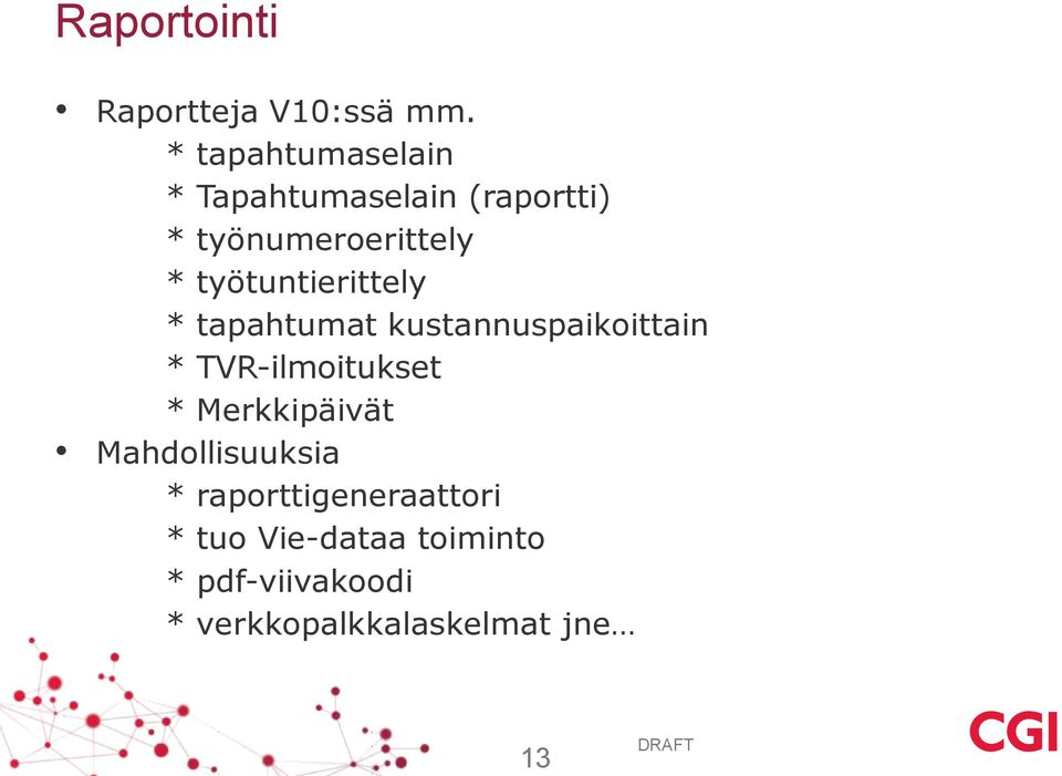 työtuntierittely * tapahtumat kustannuspaikoittain * TVR-ilmoitukset *