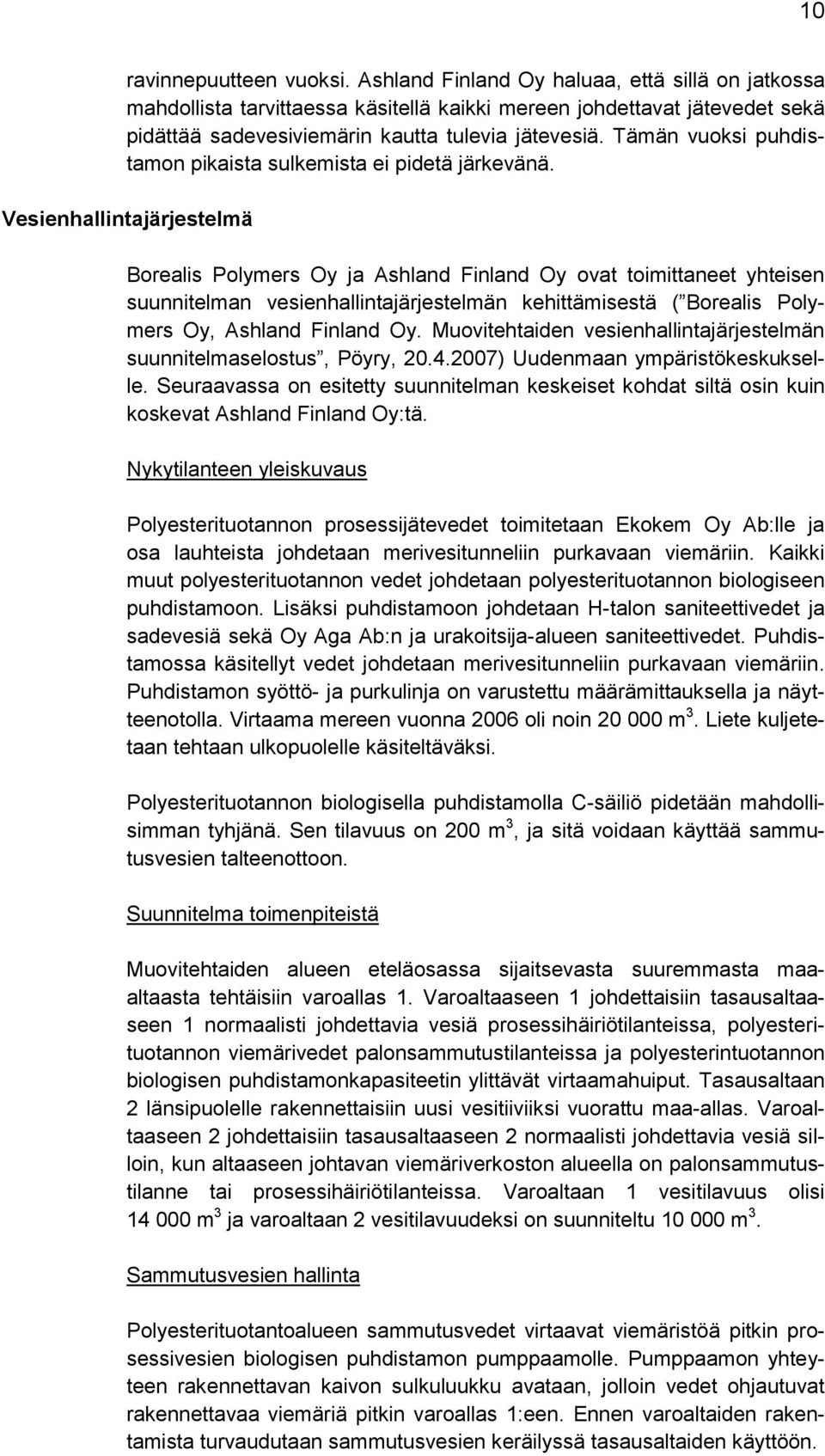 Tämän vuoksi puhdistamon pikaista sulkemista ei pidetä järkevänä.