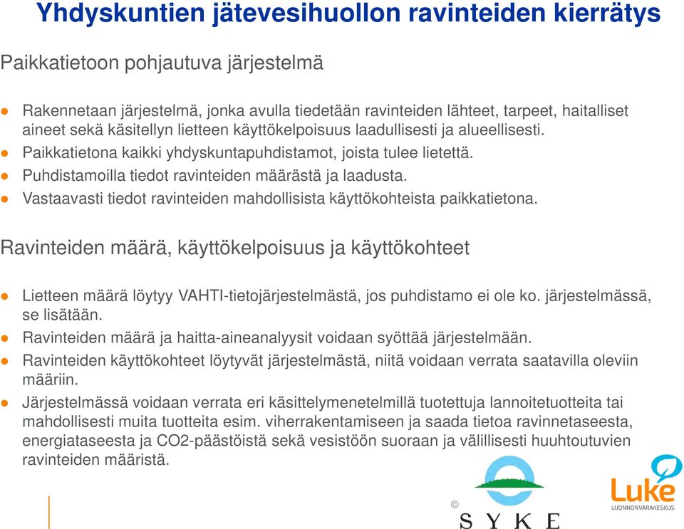 Vastaavasti tiedot ravinteiden mahdollisista käyttökohteista paikkatietona.