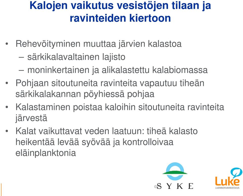 vapautuu tiheän särkikalakannan pöyhiessä pohjaa Kalastaminen poistaa kaloihin sitoutuneita ravinteita