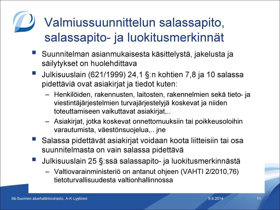 toteuttamiseen vaikuttavat asiakirjat,.. Asiakirjat, jotka koskevat onnettomuuksiin tai poikkeusoloihin varautumista, väestönsuojelua,.