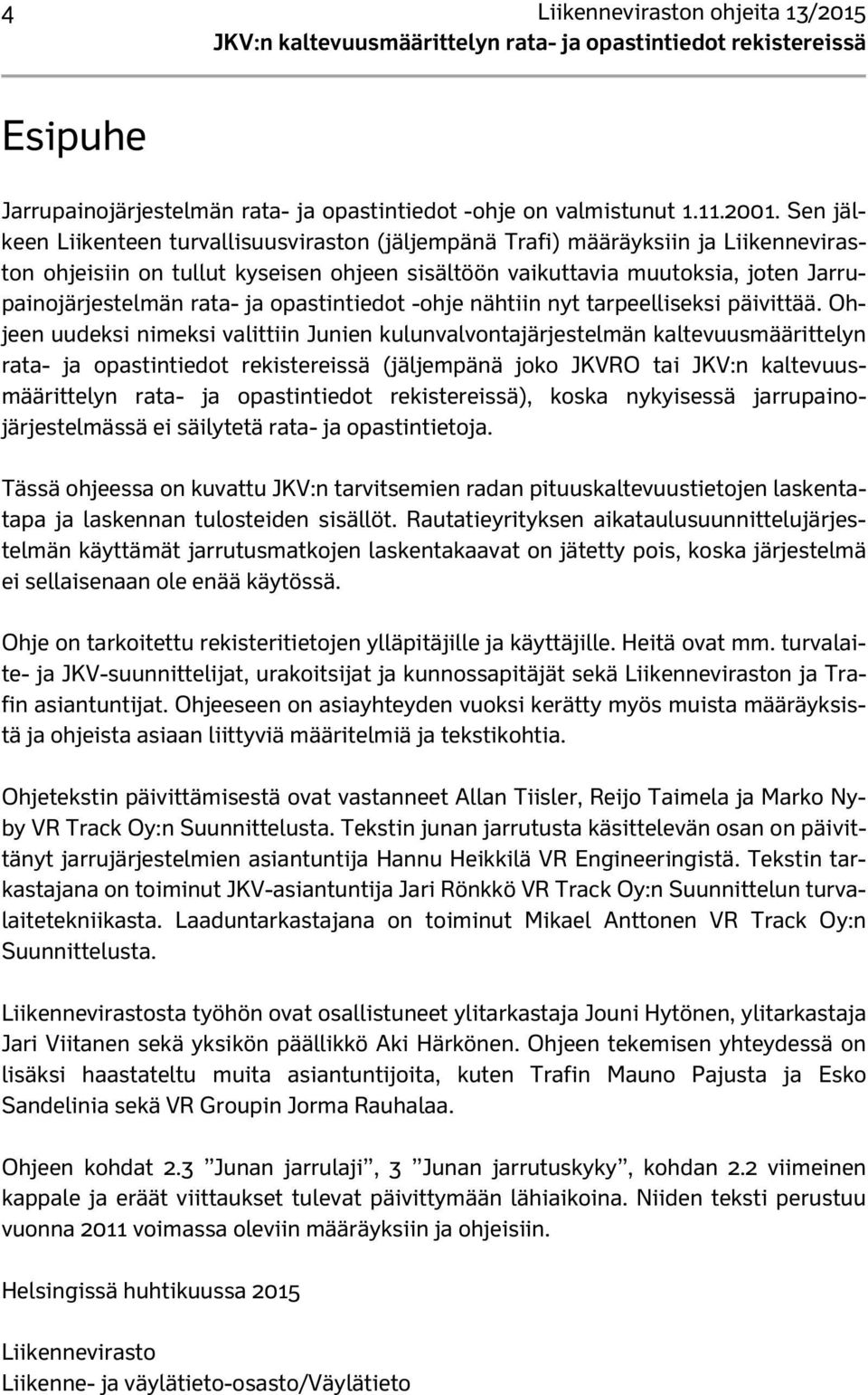 ja opastintiedot -ohje nähtiin nyt tarpeelliseksi päivittää.