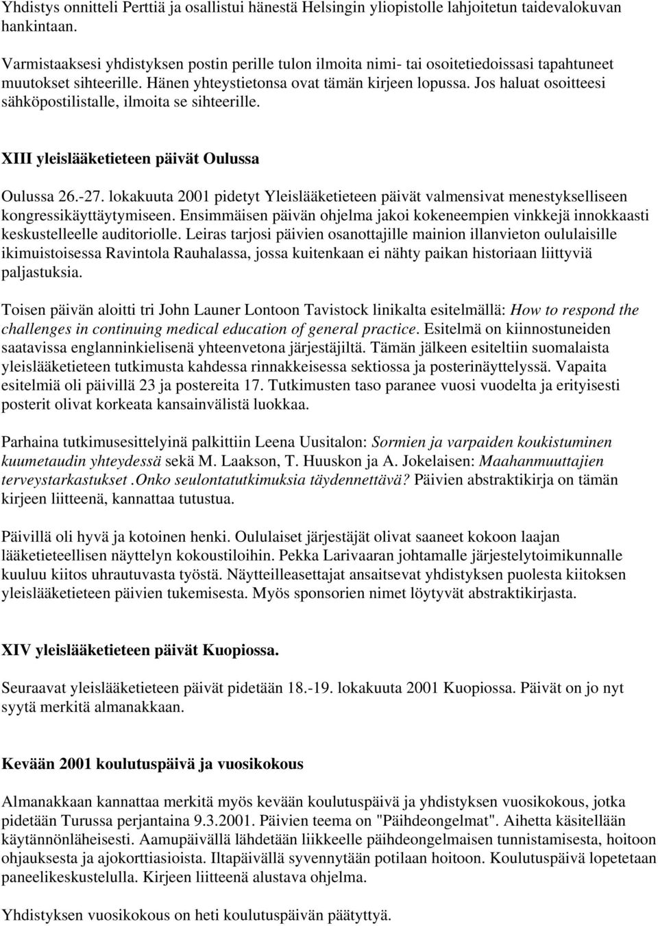 Jos haluat osoitteesi sähköpostilistalle, ilmoita se sihteerille. XIII yleislääketieteen päivät Oulussa Oulussa 26.-27.