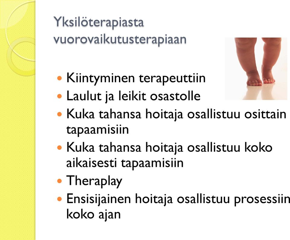 osittain tapaamisiin Kuka tahansa hoitaja osallistuu koko