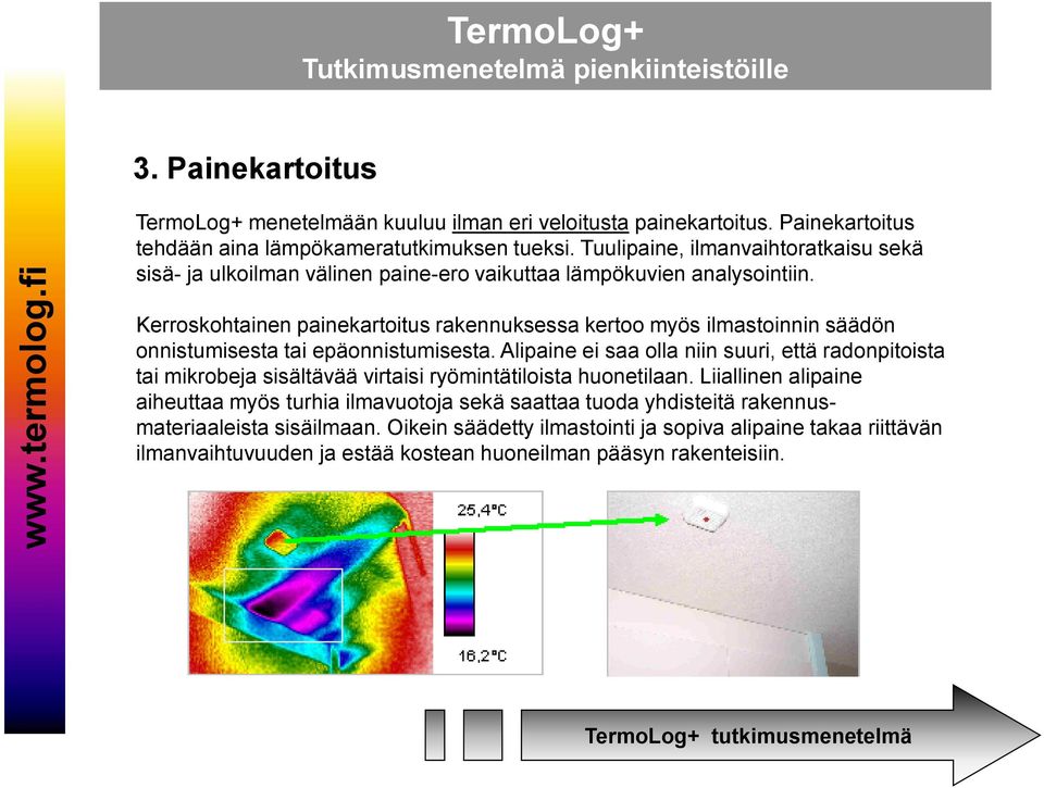 Kerroskohtainen painekartoitus rakennuksessa kertoo myös ilmastoinnin säädön onnistumisesta tai epäonnistumisesta.