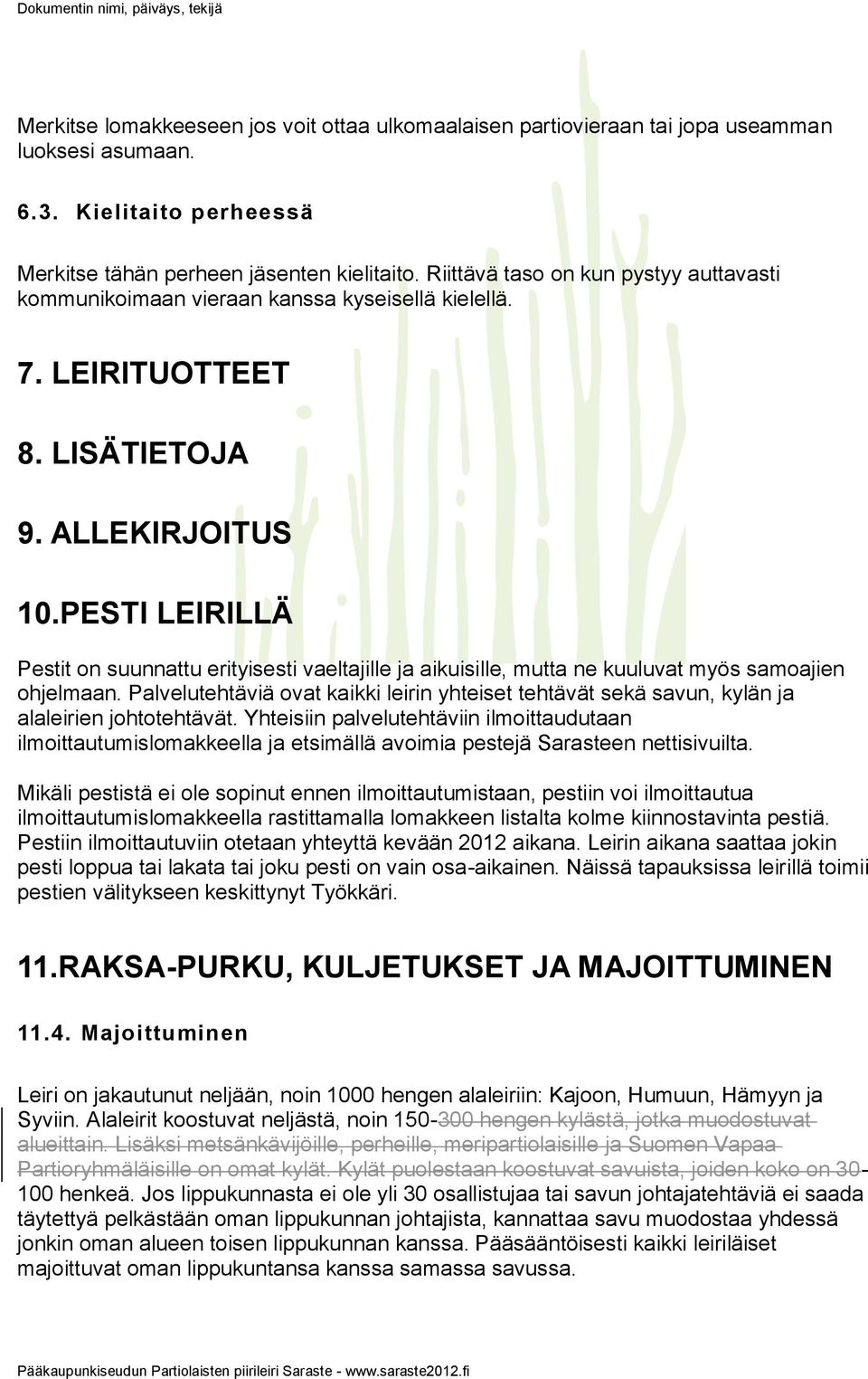 PESTI LEIRILLÄ Pestit on suunnattu erityisesti vaeltajille ja aikuisille, mutta ne kuuluvat myös samoajien ohjelmaan.