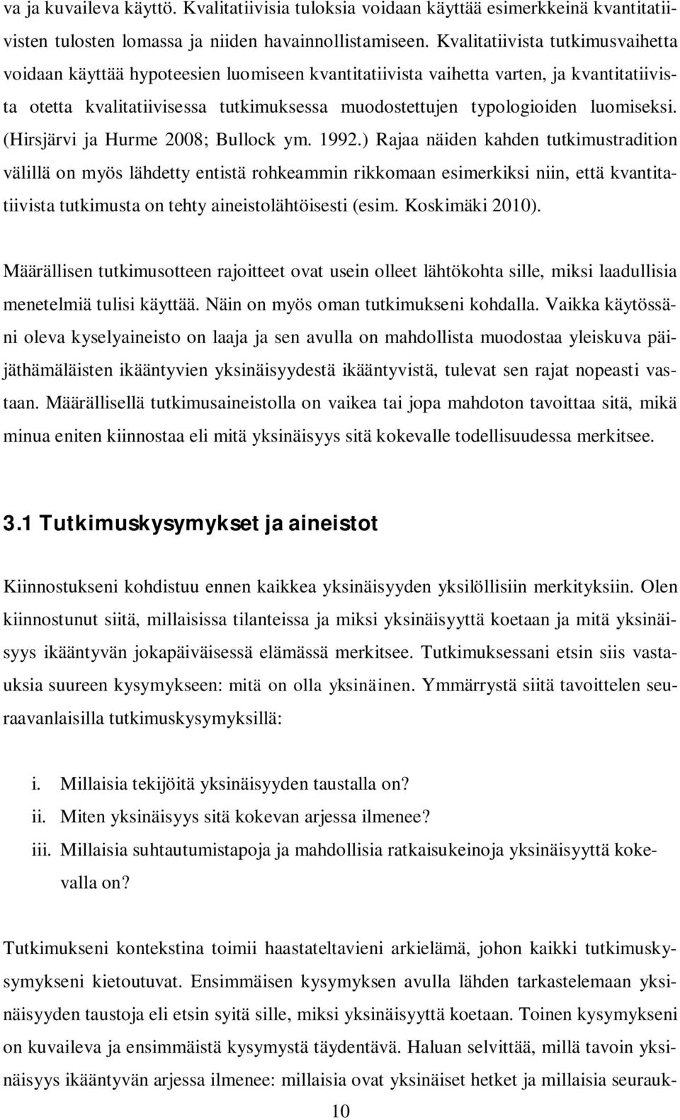 luomiseksi. (Hirsjärvi ja Hurme 2008; Bullock ym. 1992.