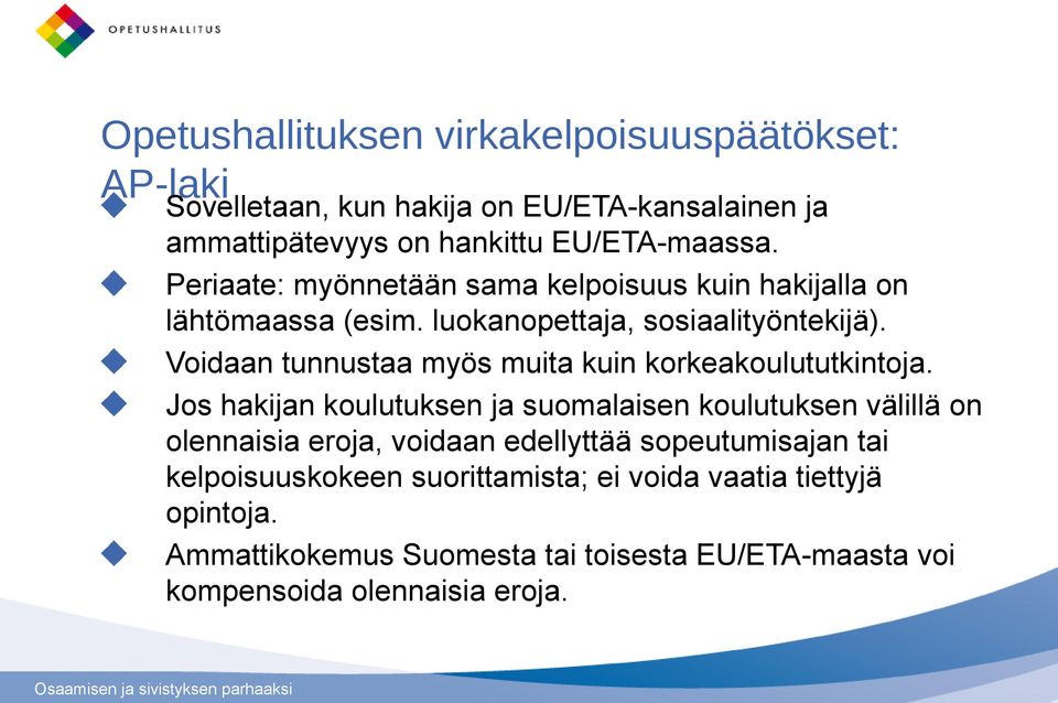 Voidaan tunnustaa myös muita kuin korkeakoulututkintoja.