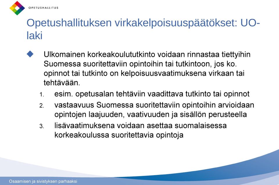 esim. opetusalan tehtäviin vaadittava tutkinto tai opinnot 2.