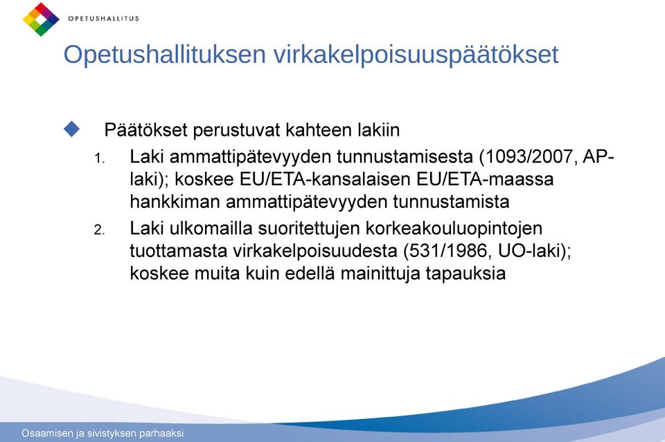 EU/ETA-maassa hankkiman ammattipätevyyden tunnustamista 2.