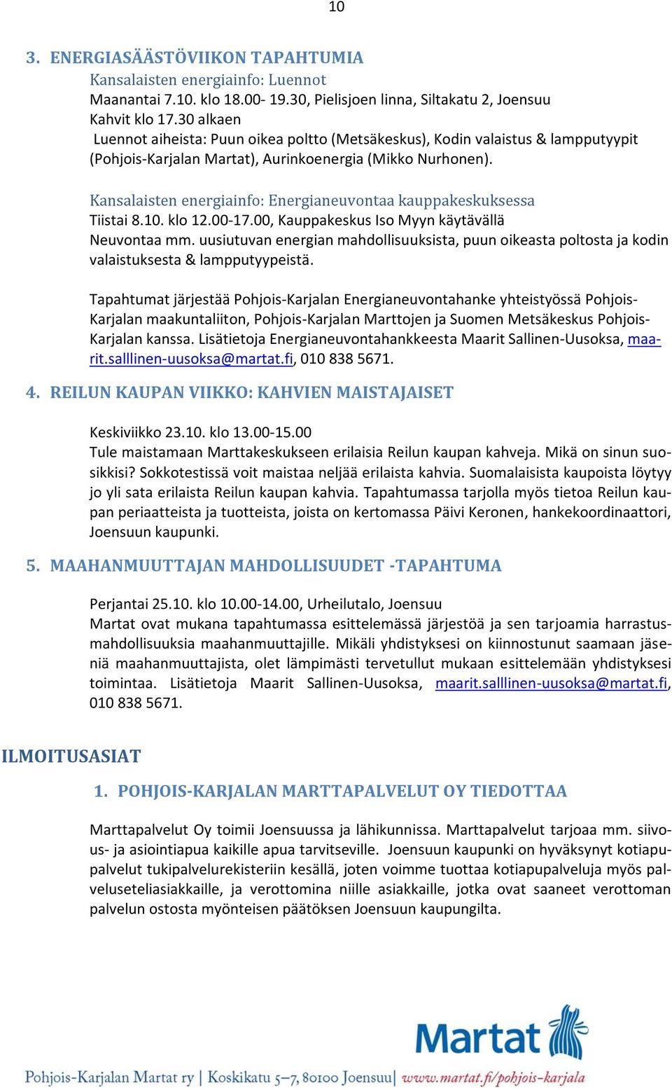 Kansalaisten energiainfo: Energianeuvontaa kauppakeskuksessa Tiistai 8.10. klo 12.00-17.00, Kauppakeskus Iso Myyn käytävällä Neuvontaa mm.