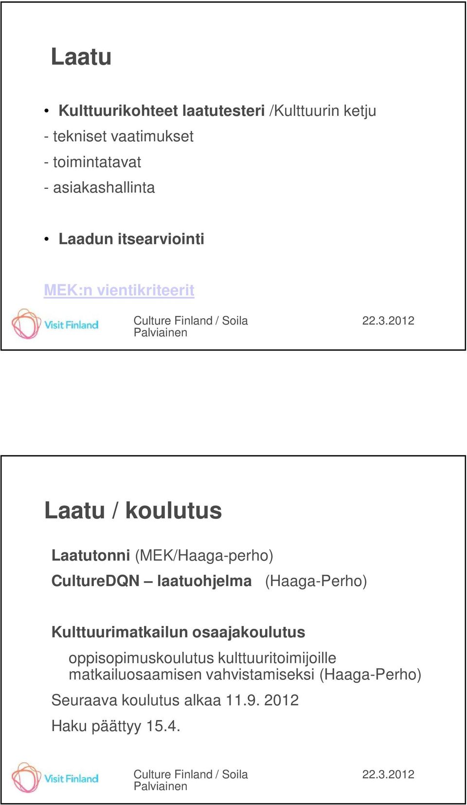 (MEK/Haaga-perho) CultureDQN laatuohjelma (Haaga-Perho) Kulttuurimatkailun osaajakoulutus