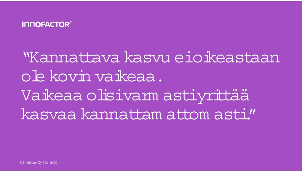 Vaikeaa olisivarm astiyrittää