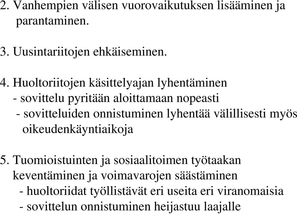 lyhentää välillisesti myös oikeudenkäyntiaikoja 5.