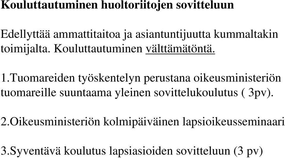 Tuomareiden työskentelyn perustana oikeusministeriön tuomareille suuntaama yleinen