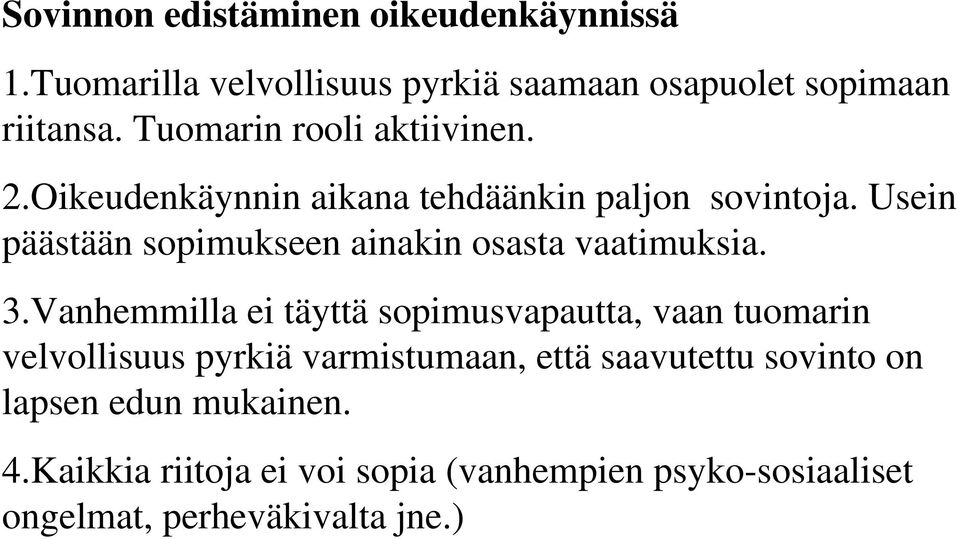 Usein päästään sopimukseen ainakin osasta vaatimuksia. 3.