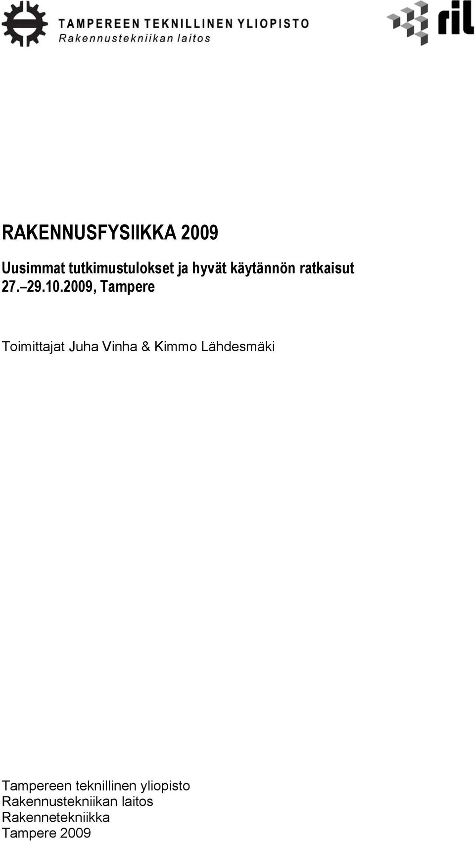 2009, Tampere Toimittajat Juha Vinha & Kimmo Lähdesmäki