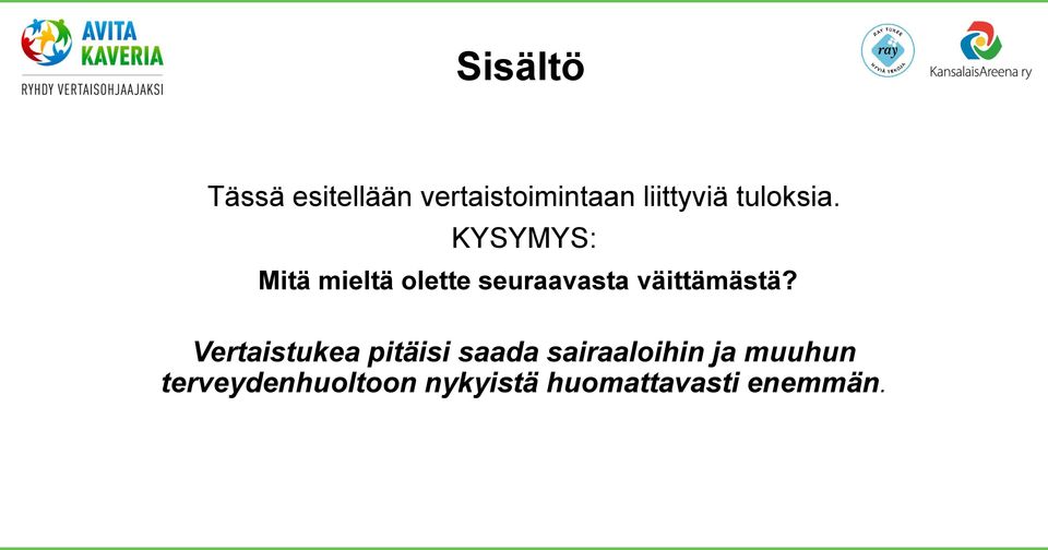 KYSYMYS: Mitä olette seuraavasta väittämästä?