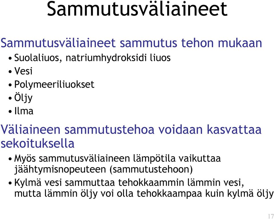 sekoituksella Myös sammutusväliaineen lämpötila vaikuttaa jäähtymisnopeuteen