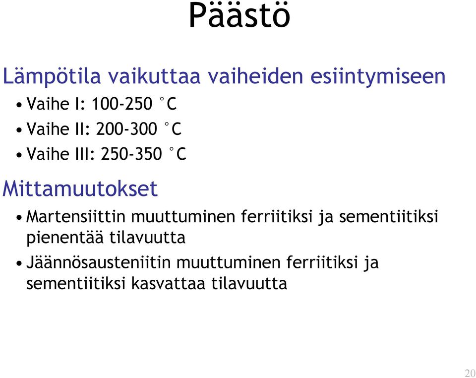 muuttuminen ferriitiksi ja sementiitiksi pienentää tilavuutta