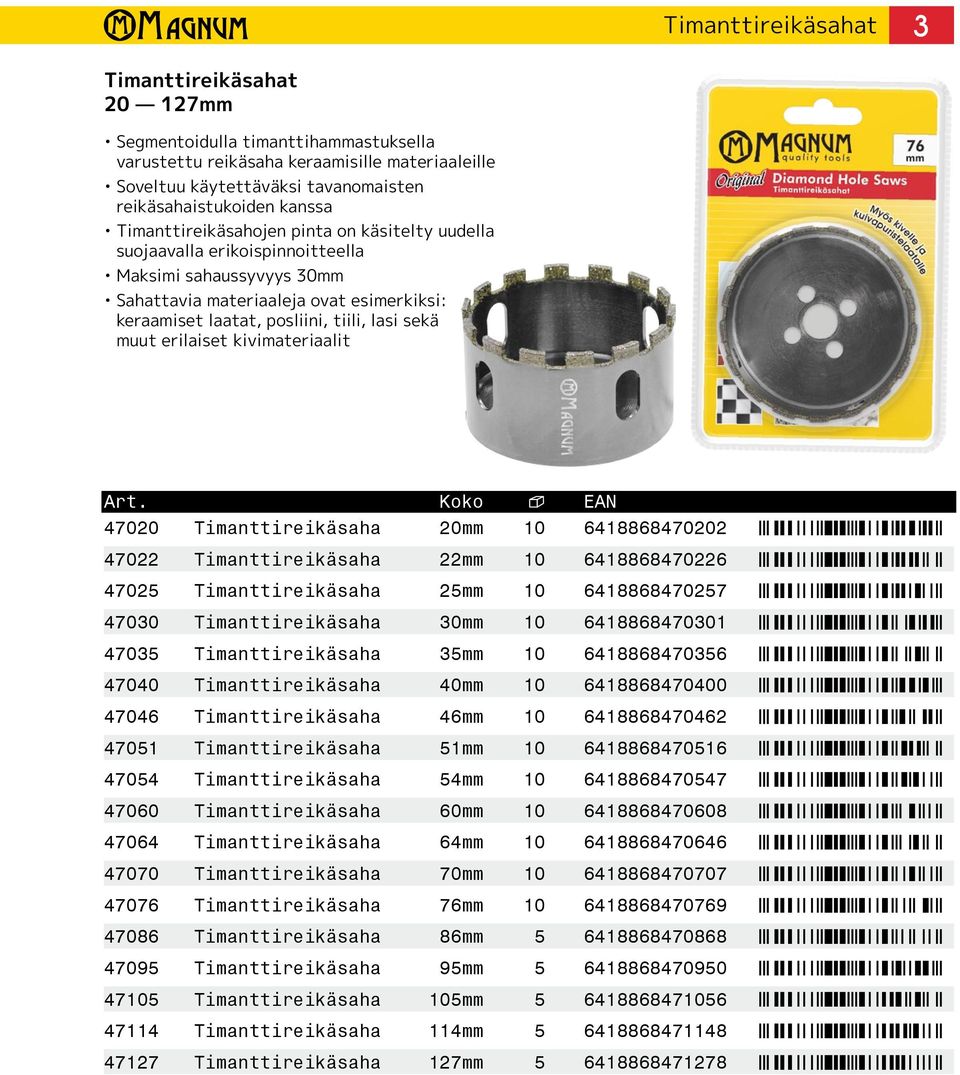 erilaiset kivimateriaalit 47020 Timanttireikäsaha 20mm 10 6418868470202 4bii68-EHACAC 47022 Timanttireikäsaha 22mm 10 6418868470226 4bii68-EHACCG 47025 Timanttireikäsaha 25mm 10 6418868470257