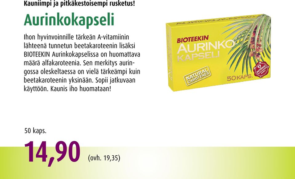 lisäksi BIOTEEKIN Aurinkokapselissa on huomattava määrä alfakaroteenia.